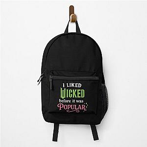 I Liked Wicked Before It Was Popular Broadway Musical Fan Tee Backpack
