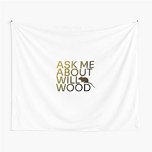 Ask Me About Will Wood Tapestry