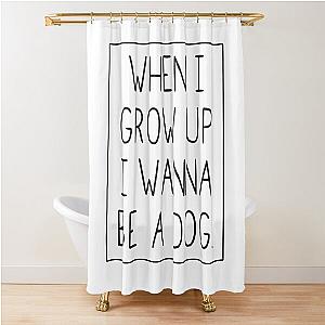 like how once wiz khalifa said. OR DID HE? Shower Curtain