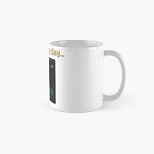 Did Somebody Say..?! Classic Mug