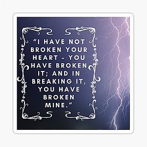 Wuthering Heights I Have Not Broken Your Heart You Have Broken It And In Breaking It You Have Broken Mine Lover Friend and Mother Daughter