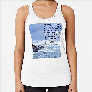 Wuthering Heights I Have Not Broken Your Heart You Have Broken It And In Breaking It You Have Broken Mine Lover Friend Mother Daughter Pretty Gift Racerback Tank Top
