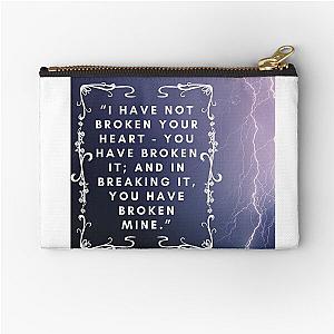 Wuthering Heights I Have Not Broken Your Heart You Have Broken It And In Breaking It You Have Broken Mine Lover Friend Mother Daughter Gift Pouch