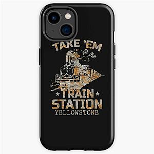 Western Coountry Yellowstone Take Em To The Train Station iPhone Tough Case RB1608