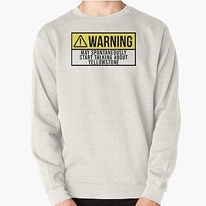 May Spontaneously Start Talking About Yellowstone Pullover Sweatshirt RB1608