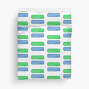 Sorry I was watching Yellowjackets, its a funny text message duvet cover