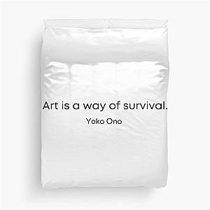 Art is a way of survival  yoko ono quote Duvet Cover