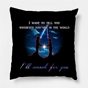 Your Name Pillows - I'll search for you Pillow TP2507