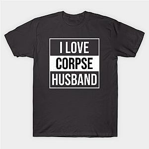 Corpse Husband T-Shirts - I Love Corpse Husband 03 T-Shirt TP2212