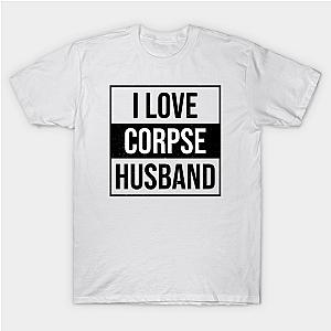 Corpse Husband T-Shirts - I Love Corpse Husband 02 T-Shirt TP2212