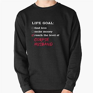 Corpse Husband Sweatshirts - Life goal - Corpse Husband Pullover Sweatshirt RB2112