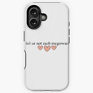 lol ur not zach mcgowan iPhone Tough Case