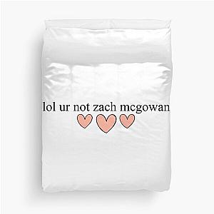 lol ur not zach mcgowan Duvet Cover