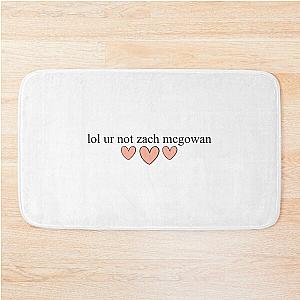 lol ur not zach mcgowan Bath Mat