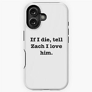 Tell Zach I love him iPhone Tough Case