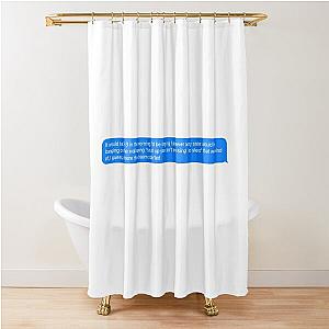 Funny Zayn Saying Text Message Shower Curtain