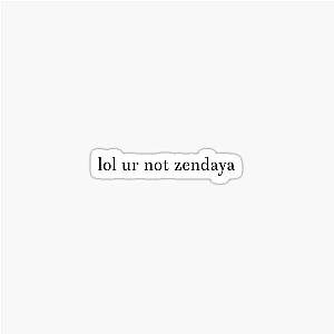 Lol you are not Zendaya Sticker