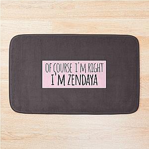 Of Course I'm Right Zendaya Funny Personalized Bath Mat