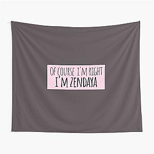 Of Course I'm Right Zendaya Personalized Tapestry