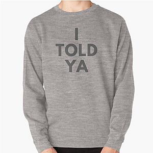 I told you Zendaya T-shirt Pullover Sweatshirt