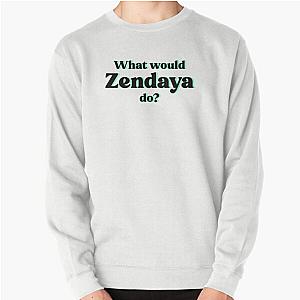 What Would Zendaya Do Pullover Sweatshirt