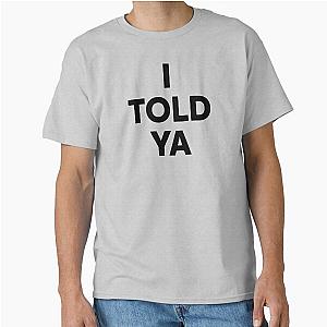 I Told You Zendaya Challengers Classic T-Shirt