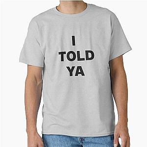 I Told You Famous Zendaya Classic T-Shirt