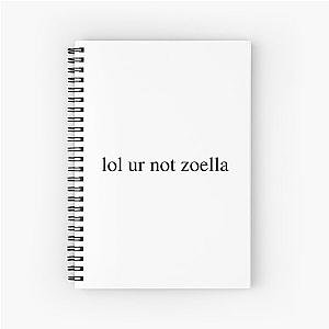 lol ur not zoella Spiral Notebook