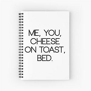 "Me, you, cheese on toast, bed" Zoella quote Spiral Notebook