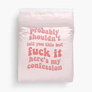 zolita probably shouldn't tell you this but fuck it heres my confession song lyrics- somebody i fucked once Duvet Cover