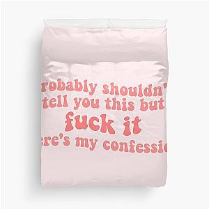 zolita probably shouldn't tell you this but fuck it heres my confession song lyrics- somebody i fucked once Duvet Cover