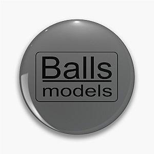 Balls Models - Zoolander Pin