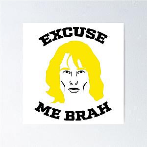 Excuse Me Brah Zoolander Meme Poster