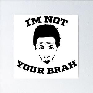 I'm Not Your Brah Zoolander Meme Poster