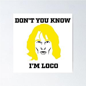 Don't You Know I'm Loco Zoolander Meme Poster