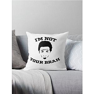 I'm Not Your Brah Zoolander Meme Throw Pillow