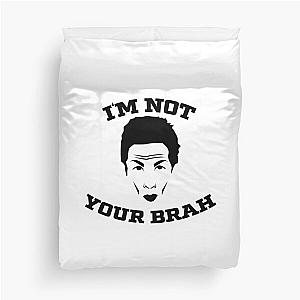 I'm Not Your Brah Zoolander Meme Duvet Cover