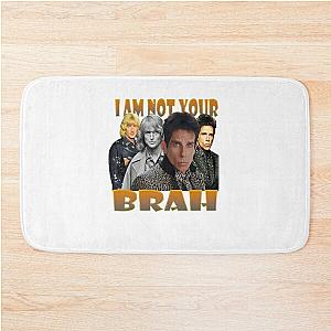 Zoolander I Am Not Your Brah Design Ben Stiller Bath Mat