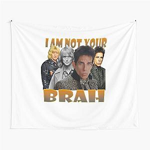 Zoolander I Am Not Your Brah Design Ben Stiller Tapestry